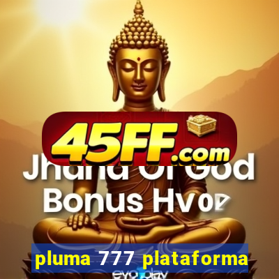 pluma 777 plataforma